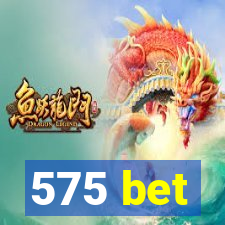 575 bet